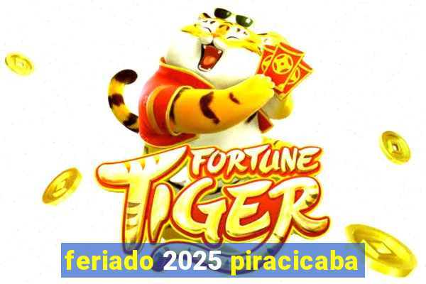 feriado 2025 piracicaba